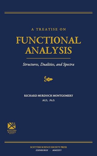 A Treatise on Functional Analysis: Structures, Dualities, and Spectra
