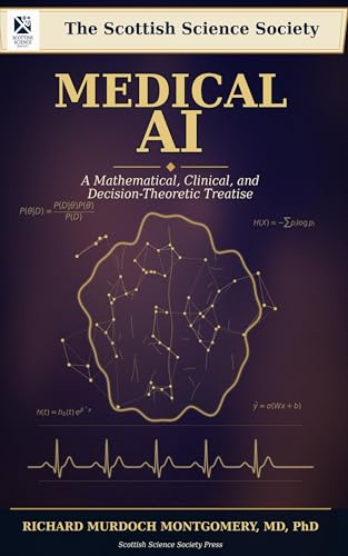 Medical AI: A Mathematical, Clinical, and Decision-Theoretic Treatise